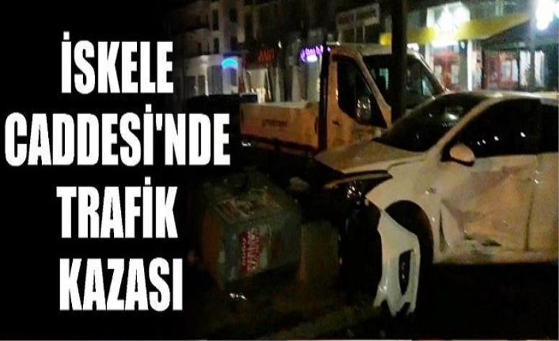 İskele Caddesi'nde trafik kazası