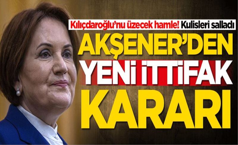 Kemal Kılıçdaroğlu'nu sarsacak gelişme! Kulisleri salladı... Meral Akşener'den yeni ittifak kararı