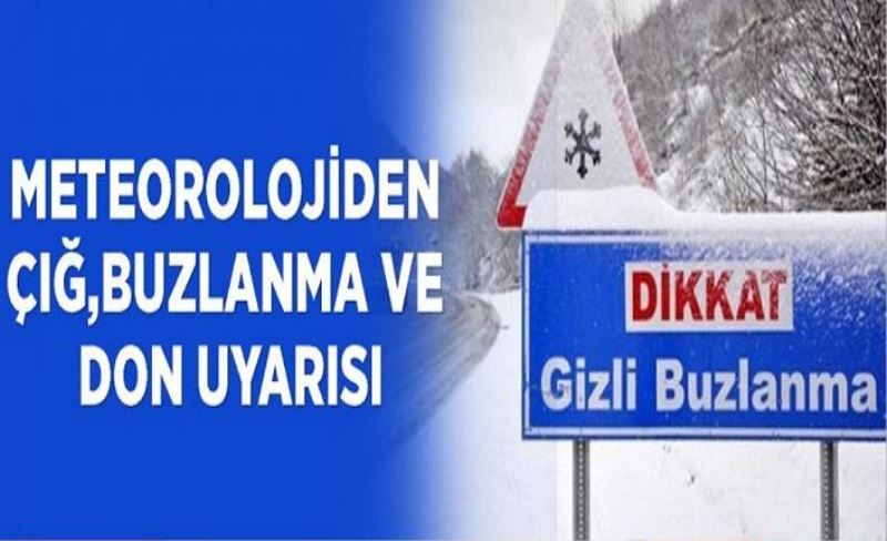 Meteorolojiden çığ, buzlanma ve don uyarısı