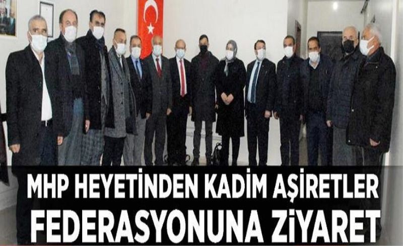 MHP heyetinden Kadim Aşiretler Federasyonuna ziyaret