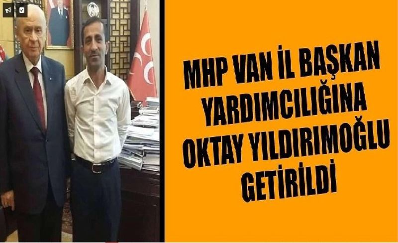MHP Van İl Başkan Yardımcılığına Oktay Yıldırımoğlu getirildi