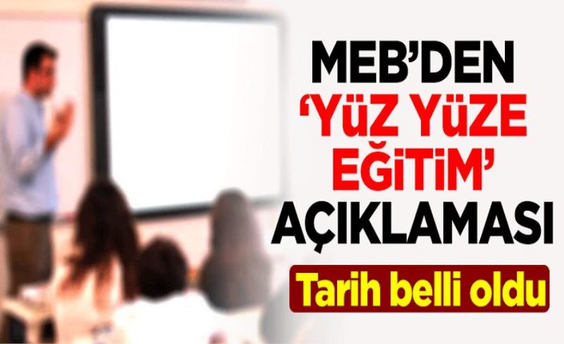 Milli Eğitim Bakanlığı'ndan "yüz yüze eğitim" açıklaması! Tarih belli oldu