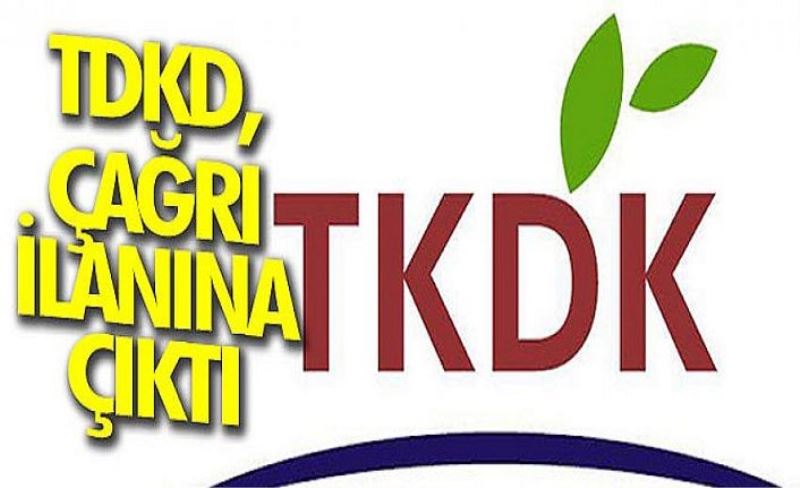 TDKD, çağrı ilanına çıktı