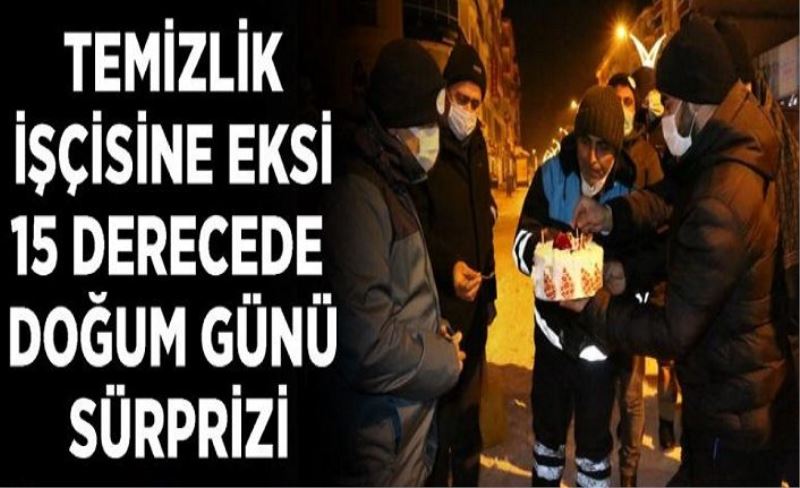 Temizlik işçisine eksi 15 derecede doğum günü sürprizi