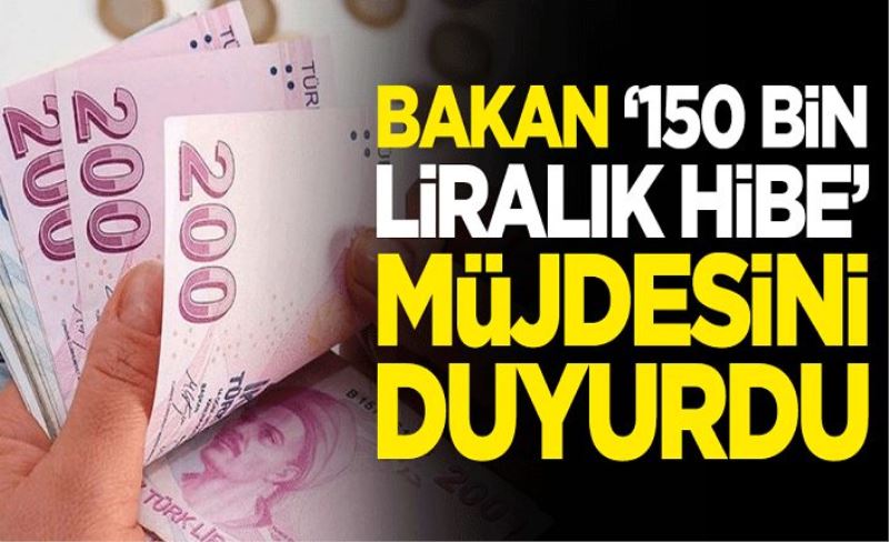 Ticaret Bakanı Ruhsar Pekcan müjdeyi verdi: 150 bin liraya kadar hibe destek devam edecek