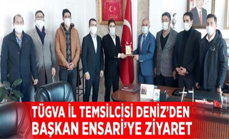 TÜGVA İl Temsilcisi Deniz’den Başkan Ensari’ye ziyaret