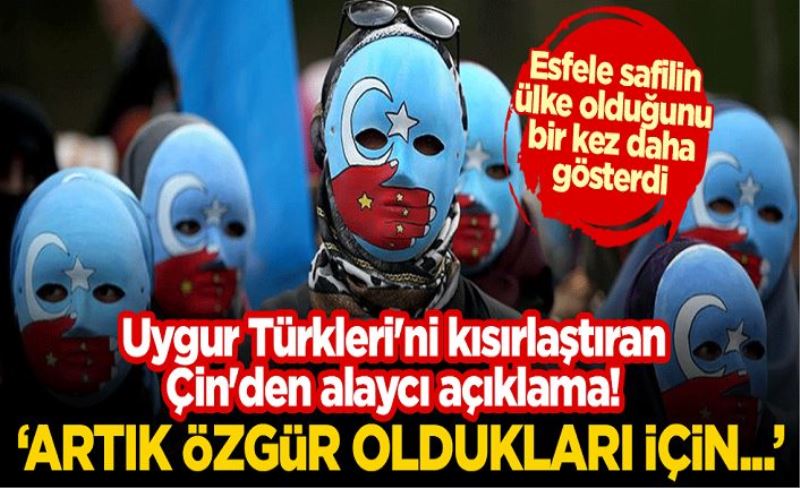 Uygur Türkleri'ni kısırlaştıran Çin'den alaycı açıklama! "Artık özgür oldukları için..."