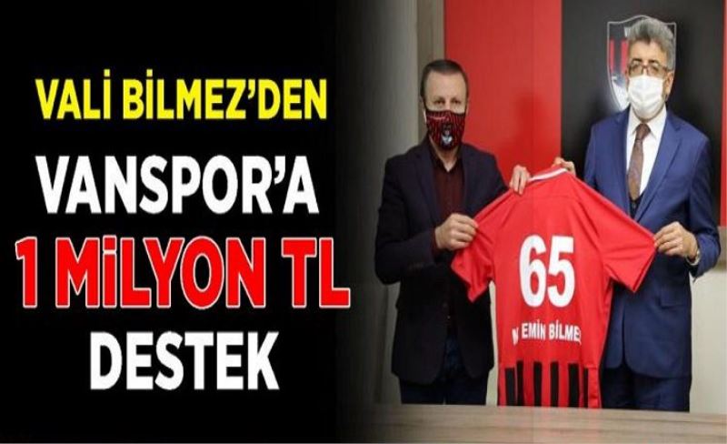 Vali Bilmez’den Vanspor’a 1 Milyon TL destek