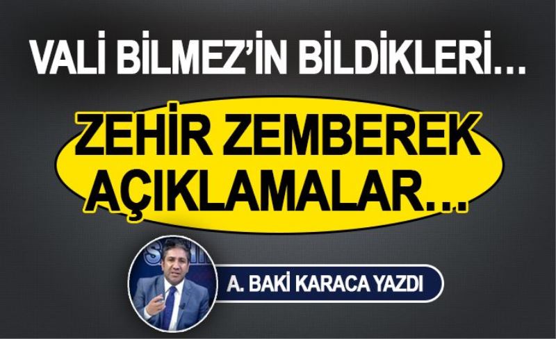 VALİ BİLMEZ’İN BİLDİKLERİ…