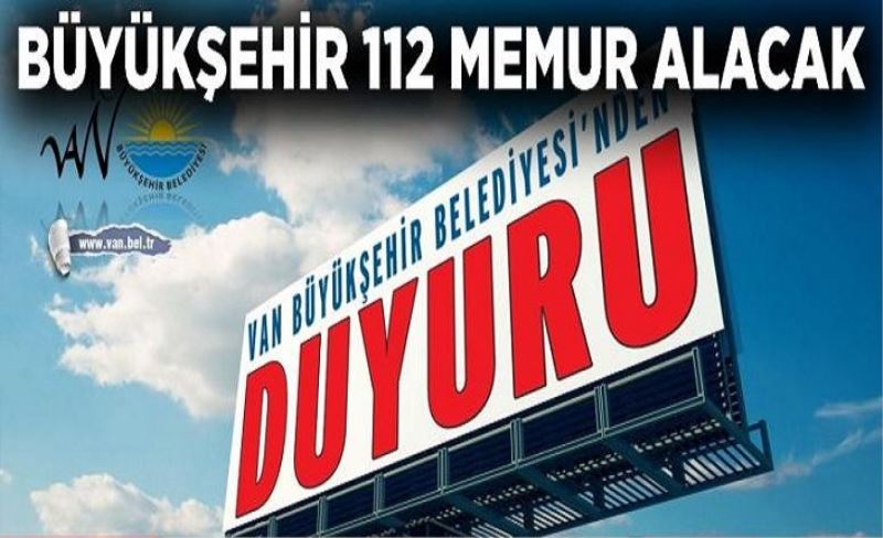 Van Büyükşehir Belediyesi 112 memur alacak