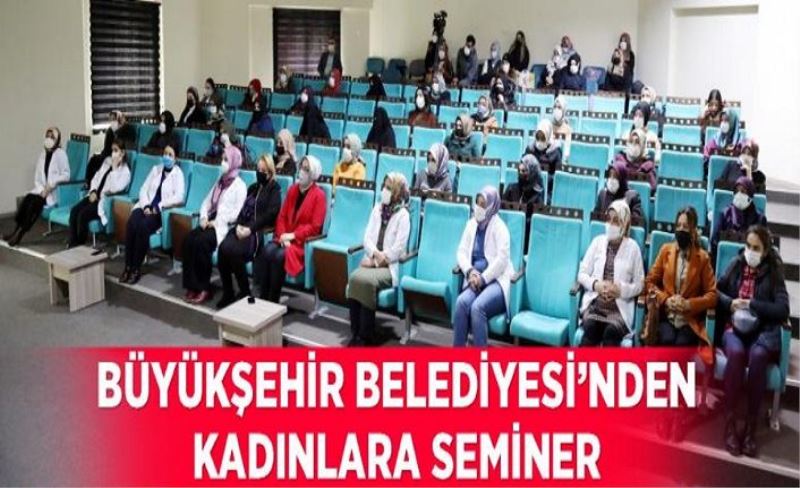 Van Büyükşehir Belediyesi’nden kadınlara seminer