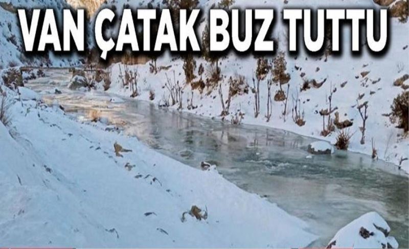 Van Çatak buz tuttu