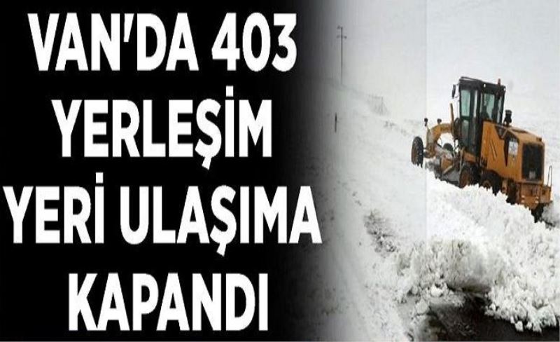 Van'da 403 yerleşim yeri ulaşıma kapandı