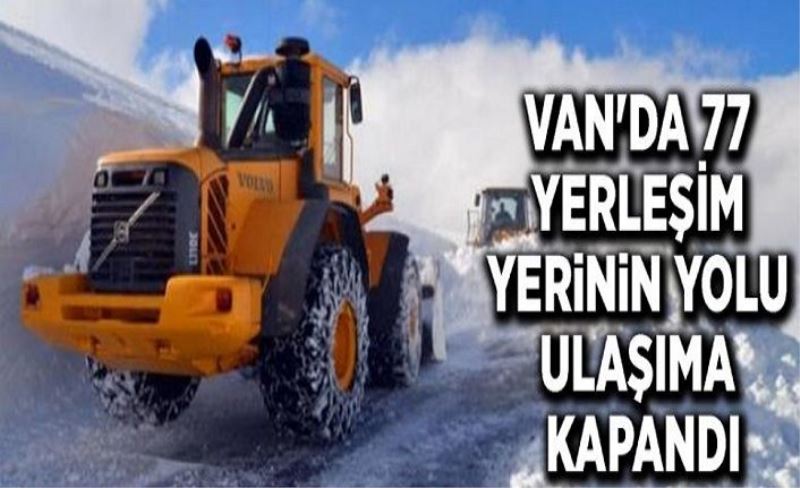 Van'da 77 yerleşim yerinin yolu ulaşıma kapandı