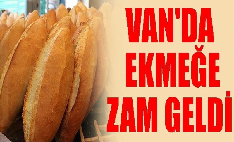 Van'da ekmeğe zam geldi