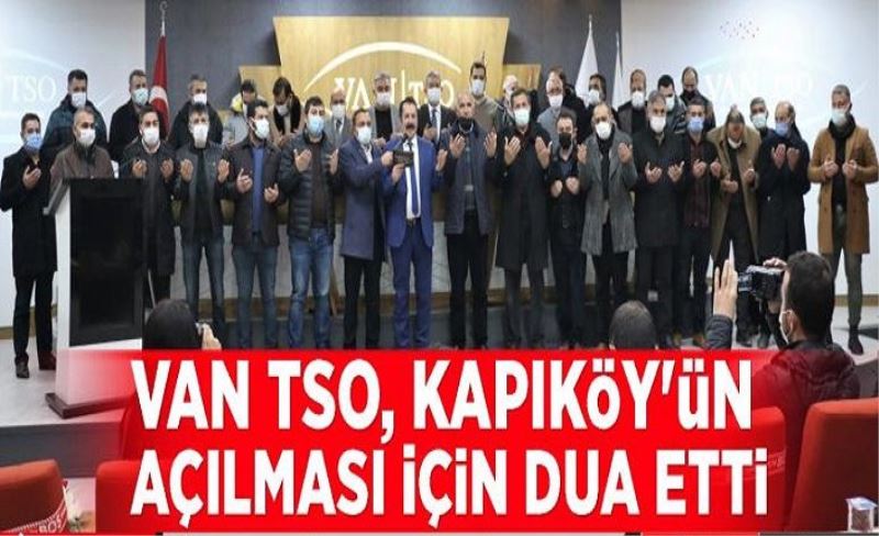 Van TSO, Kapıköy'ün açılması için dua etti