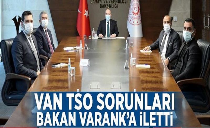 Van TSO sorunları Bakan Varank’a iletti