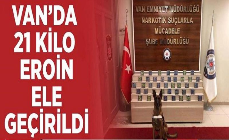 Van’da 21 kilo eroin ele geçirildi