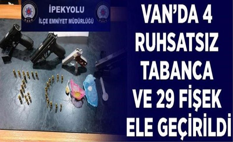 Van’da 4 ruhsatsız tabanca ve 29 fişek ele geçirildi