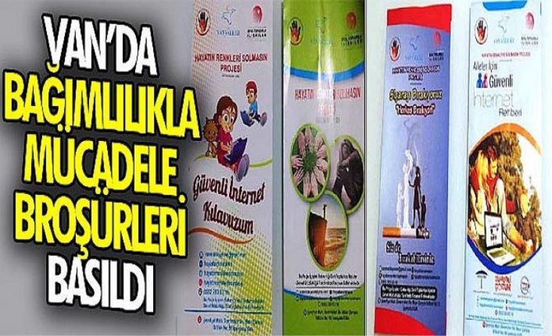 Van’da bağımlılıkla mücadele broşürleri basıldı