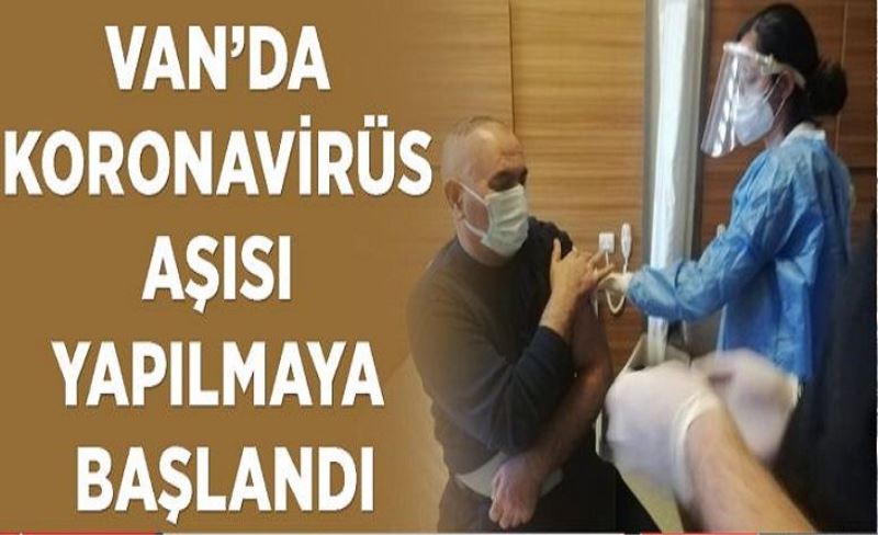 Van’da ilk koronavirüs aşısı yapılmaya başlandı