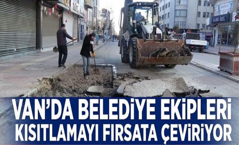 Van’da kısıtlamayla birlikte belediyeler çalışma yapıyor