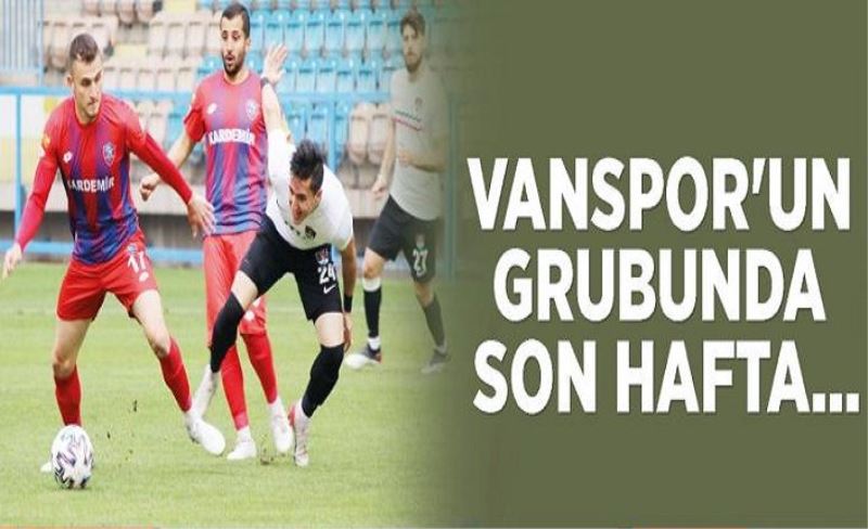 Vanspor'un grubunda son hafta...