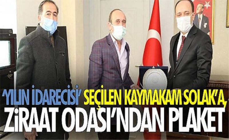 Yılın idarecisi’ seçilen Kaymakam Solak’a, Ziraat Odası’ndan plaket