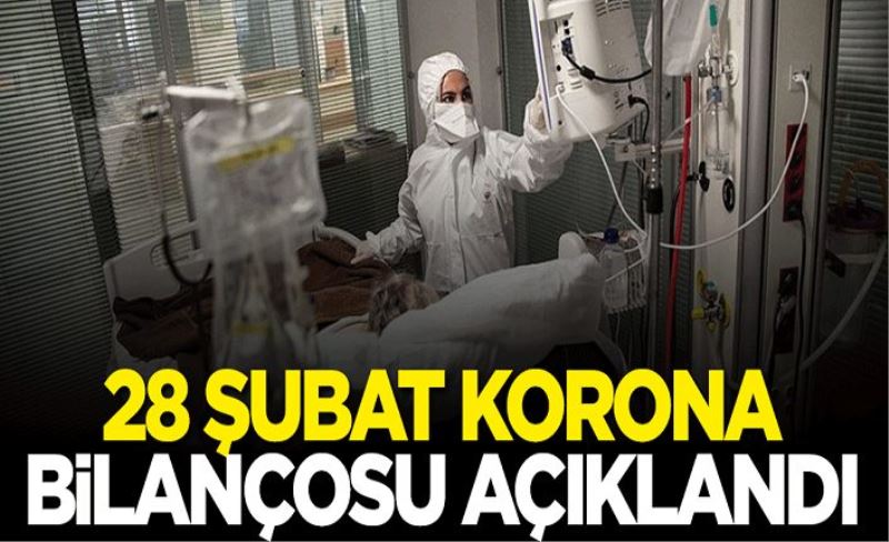 28 Şubat korona bilançosu açıklandı