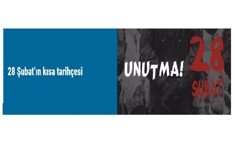 28 Şubat’ın kısa tarihçesi28 Şubat’ta neler yaşanmıştı?
