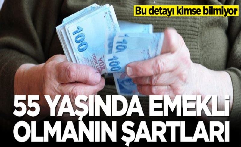 55 yaşında emekli olmanın şartları! İşte detaylar