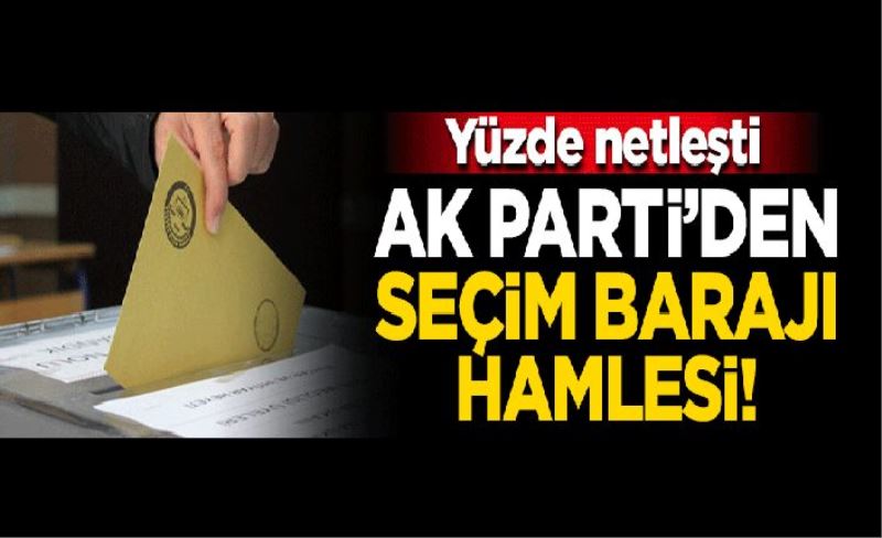 AK Parti'den seçim barajı hamlesi: Yüzde 7 kesin