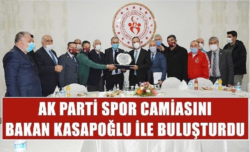 AK PARTİ SPOR CAMİASINI BAKAN KASAPOĞLU İLE BULUŞTURDU