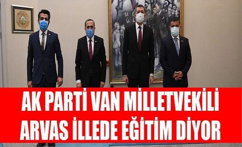 Ak Parti Van Milletvekili Arvas İllede Eğitim Diyor