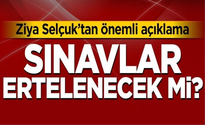 Bakan Selçuk yüz yüze yapılacak sınavlar hakkında açıklama yaptı! Erteleme...