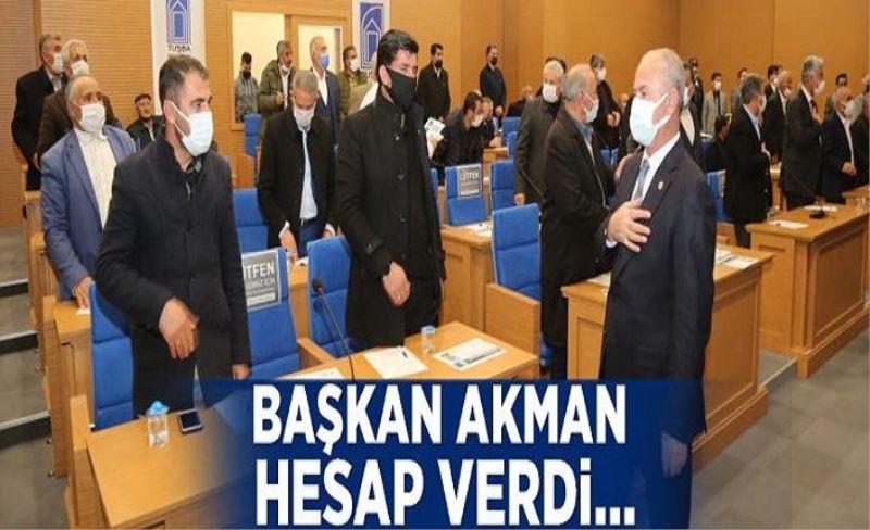 BAŞKAN AKMAN HALKIN TEMSİLCİLERİNE HESAP VERDİ