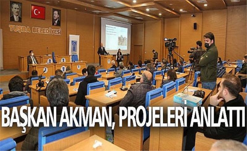 Başkan Akman, projeleri anlattı