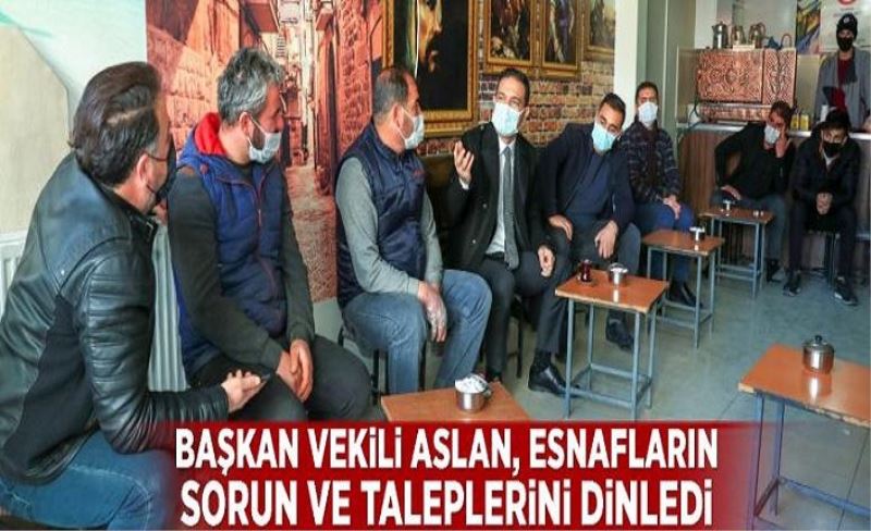 Başkan Vekili Aslan, esnafların sorun ve taleplerini dinledi