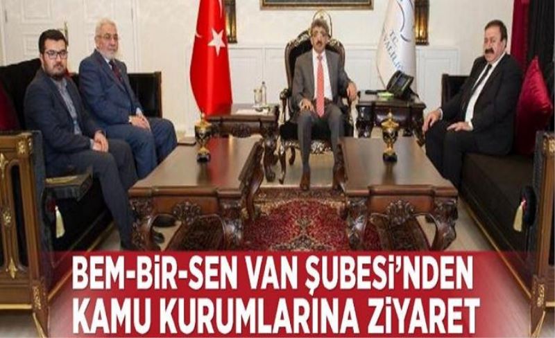 Bem-Bir-Sen Van Şubesi’nden kamu kurumlarına ziyaret