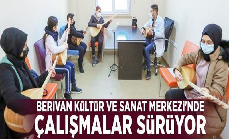 Berivan Kültür ve Sanat Merkezi'nde çalışmalar sürüyor