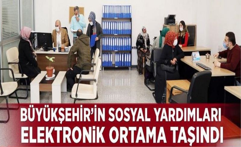 BÜYÜKŞEHİR’İN SOSYAL YARDIMLARI ELEKTRONİK ORTAMA TAŞINDI