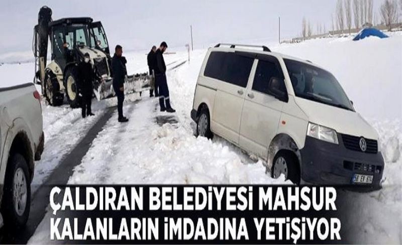 Çaldıran Belediyesi mahsur kalanların imdadına yetişiyor