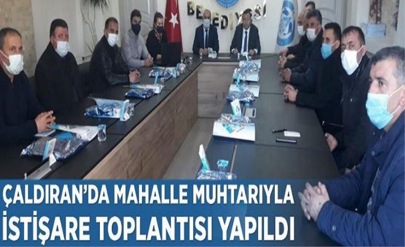 Çaldıran’da mahalle muhtarıyla istişare toplantısı