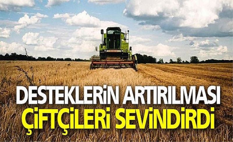 Desteklerin artırılması çiftçileri sevindirdi