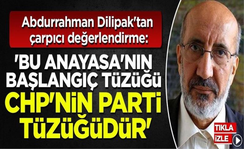 Dilipak'tan şaşırtan değerlendirme: İlla bir anayasanın olması gerekmiyor