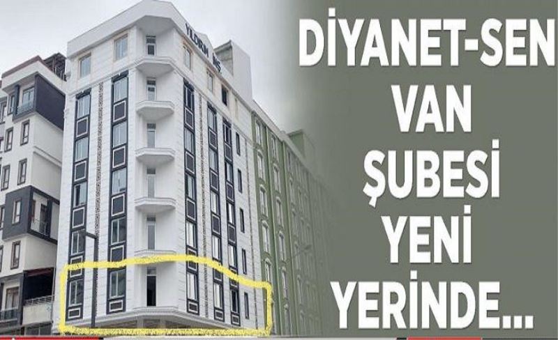 Diyanet-Sen Van Şubesi yeni yerinde…