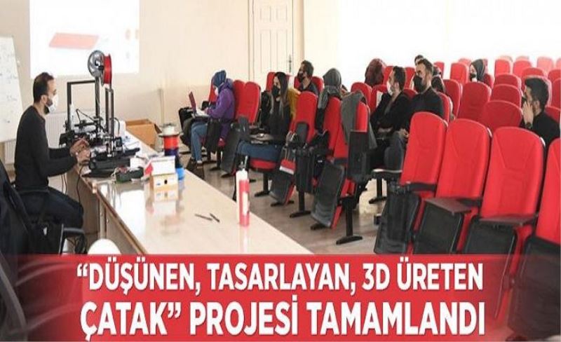 “Düşünen, Tasarlayan, 3D Üreten Çatak” projesi tamamlandı