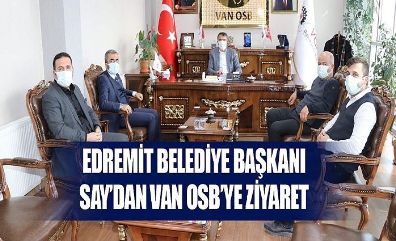 Edremit Belediye Başkanı Say’dan Van OSB’ye ziyaret