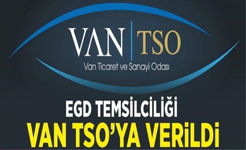 EGD Temsilciliği Van TSO’ya verildi