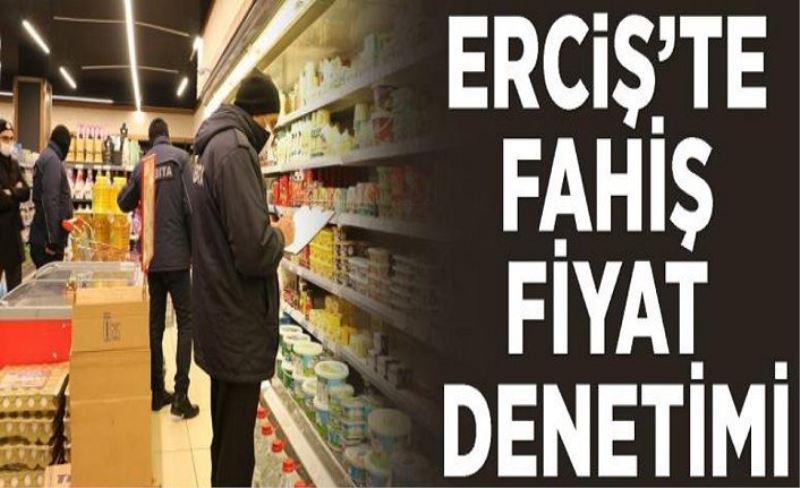 Erciş’te fahiş fiyat denetimi